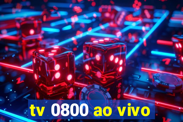 tv 0800 ao vivo